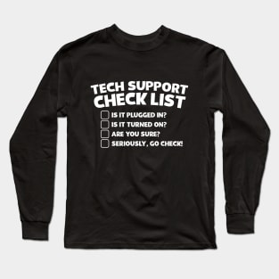 Tech Support Check List Long Sleeve T-Shirt